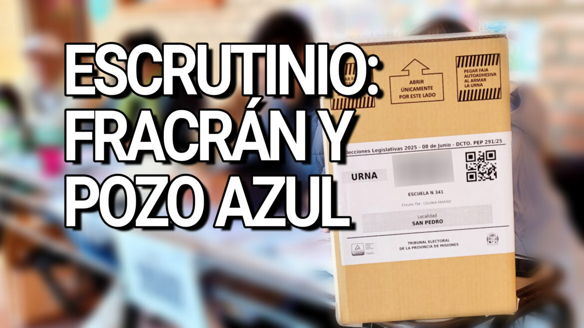 ESCRUTINIO: GANÓ LA OPOSICIÓN EN FRACRÁN Y POZO AZUL